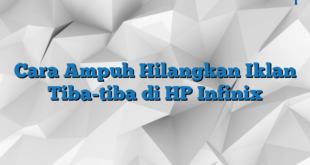 Cara Ampuh Hilangkan Iklan Tiba-tiba di HP Infinix