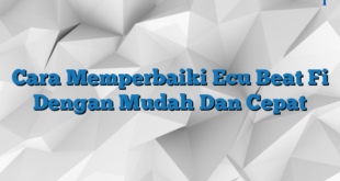 Cara Memperbaiki Ecu Beat Fi Dengan Mudah Dan Cepat