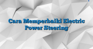 Cara Memperbaiki Electric Power Steering