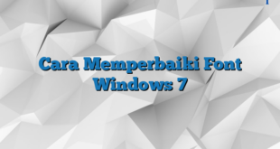 Cara Memperbaiki Font Windows 7