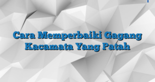 Cara Memperbaiki Gagang Kacamata Yang Patah