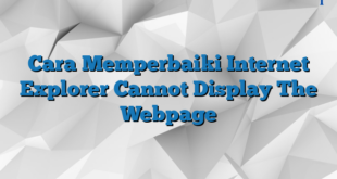 Cara Memperbaiki Internet Explorer Cannot Display The Webpage