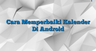 Cara Memperbaiki Kalender Di Android