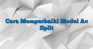 Cara Memperbaiki Modul Ac Split