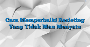 Cara Memperbaiki Resleting Yang Tidak Mau Menyatu