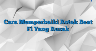 Cara Memperbaiki Rotak Beat Fi Yang Rusak