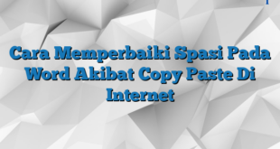 Cara Memperbaiki Spasi Pada Word Akibat Copy Paste Di Internet