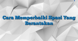 Cara Memperbaiki Spasi Yang Berantakan