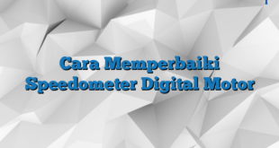 Cara Memperbaiki Speedometer Digital Motor