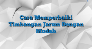 Cara Memperbaiki Timbangan Jarum Dengan Mudah