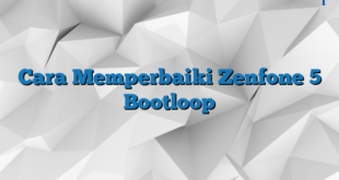 Cara Memperbaiki Zenfone 5 Bootloop